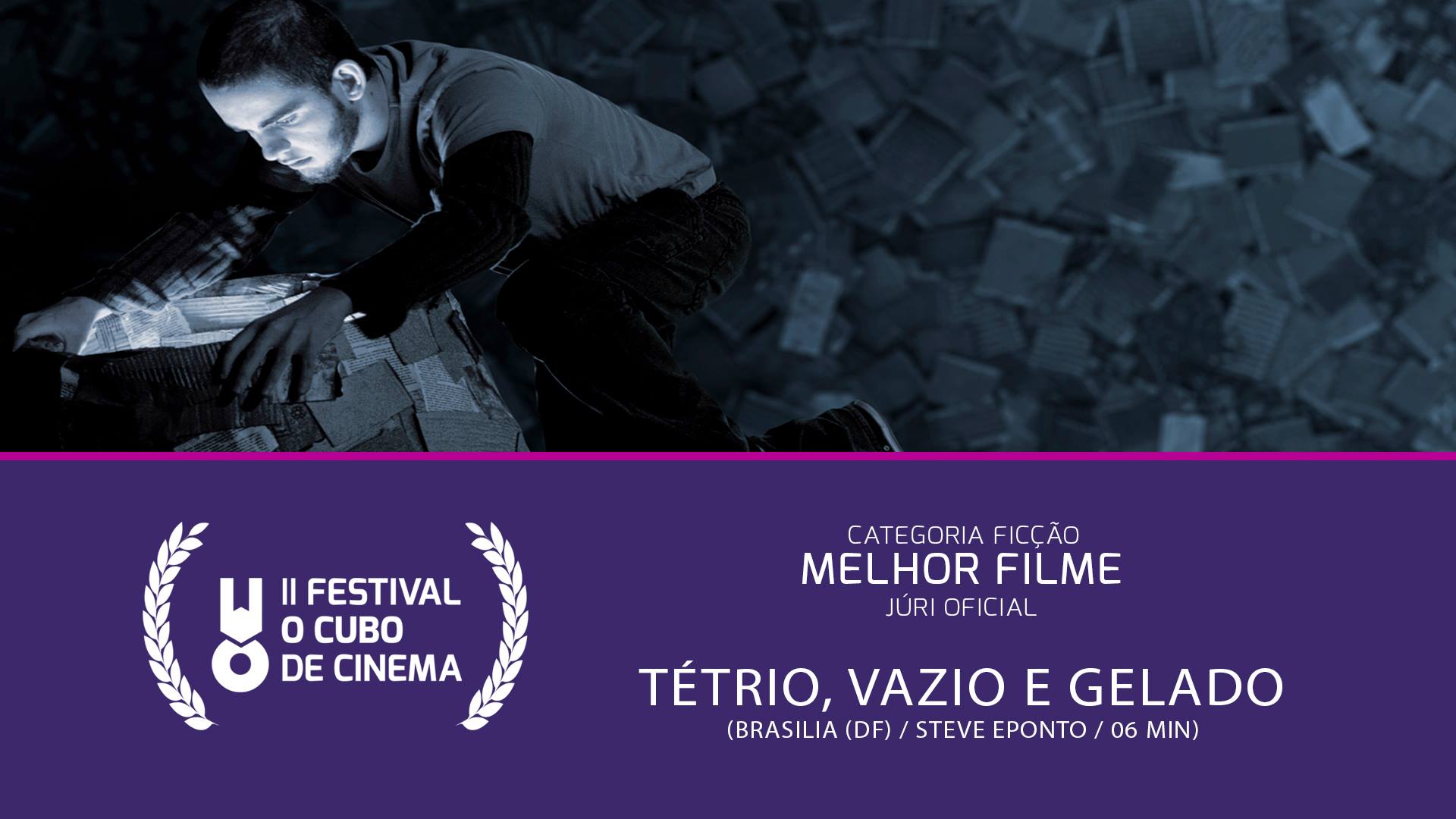 Tétrio, Vazio e Gelado — Melhor Filme (Júri Oficial) · Festival II 2015