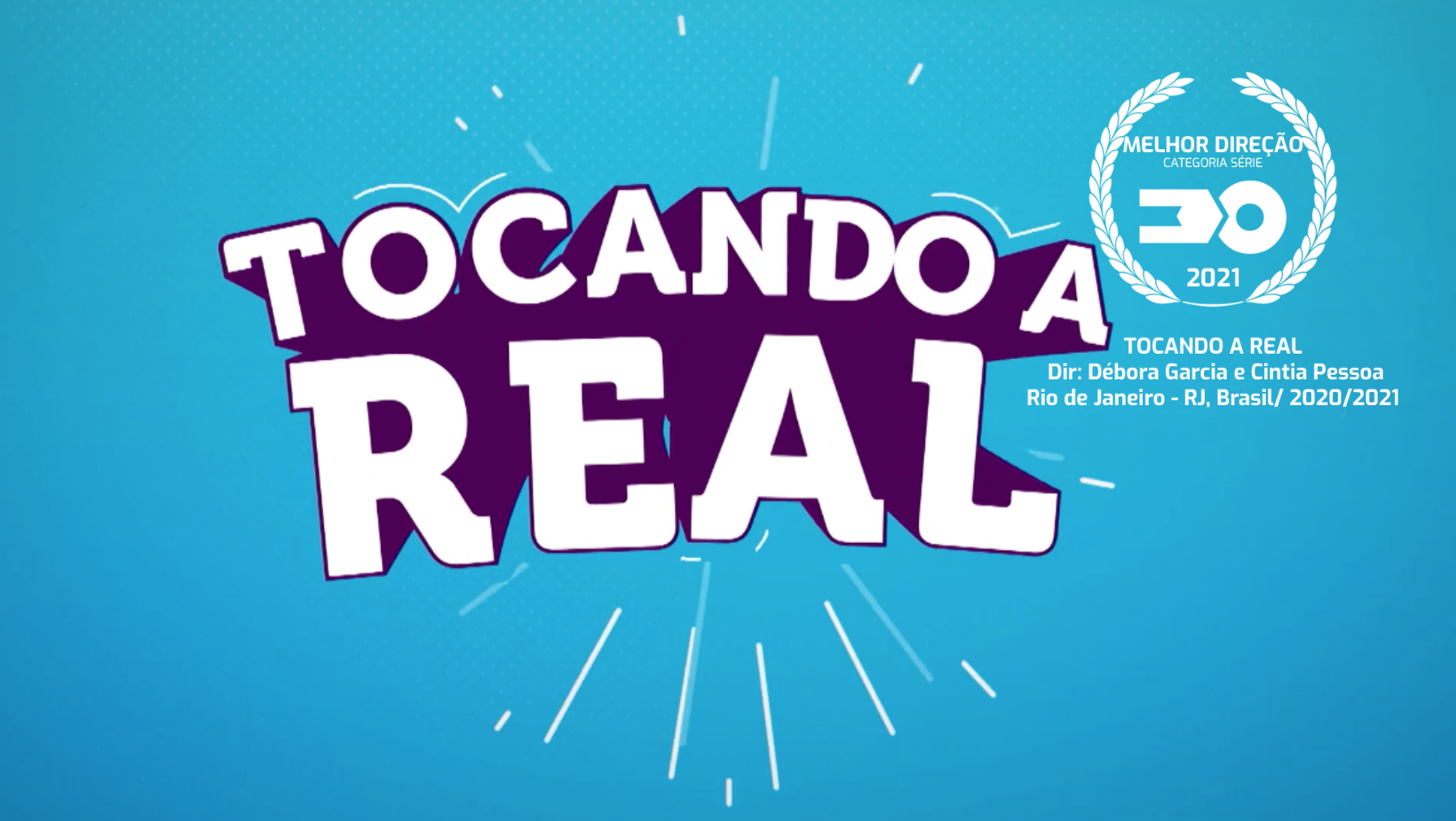 TOCANDO A REAL — Melhor Direção — Débora Garcia e Cintia Pessoa (Júri Oficial) · Festival VIII 2021