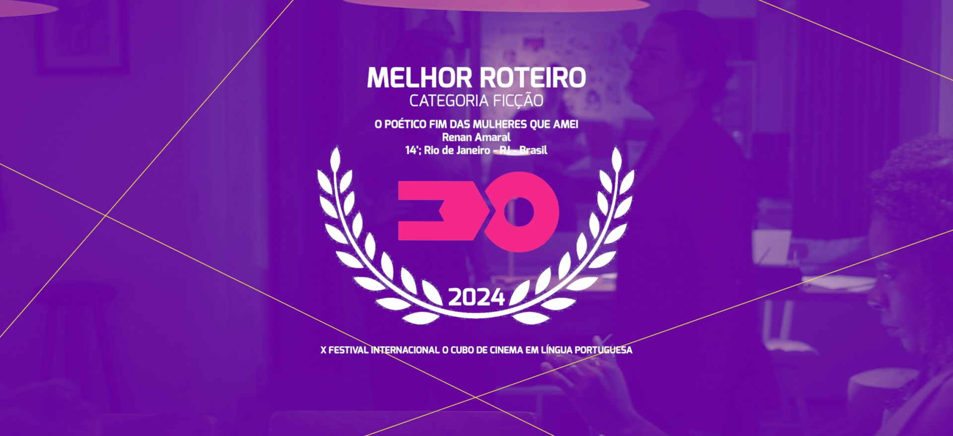 O Poético Fim das Mulheres que Amei — Melhor Roteiro — Categoria Ficção (Júri Oficial) · Festival X 2024
